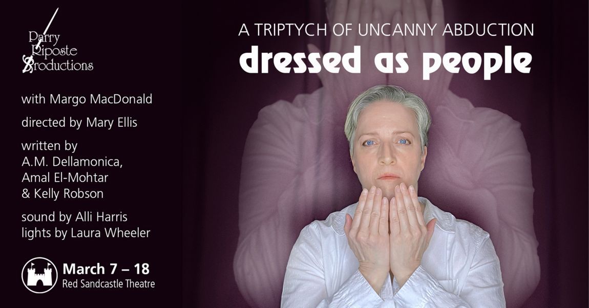 Promo image for a piece of theatre. Text in a left-hand column reads as follows: "Parry Riposte Productions, with Margo MacDonald, directed by Mary Ellis, written by A. M. Dellamonica, Amal El-Mohtar, & Kelly Robson, sound by Alli Harris, lights by Laura Wheeler, March 7-18, Red Sandcastle Theatre." To the right of that is a photograph of Margo, a white middle-aged woman with blue eyes, short white hair, and wearing a white shirt, holding up her hands to her chin as if hiding behind them. Behind her is a blown up ghostly image of her with her hands raised to obscure her face completely.