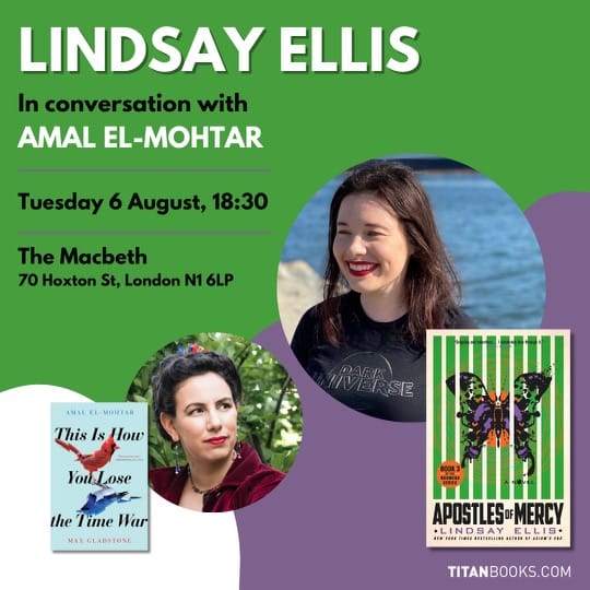 Poster for an In Conversation event between me and Lindsay Ellis in support of her new book, Apostles of Mercy. The event is on August 6 at 6:30 PM, at The Macbeth on 70 Hoxton Street.