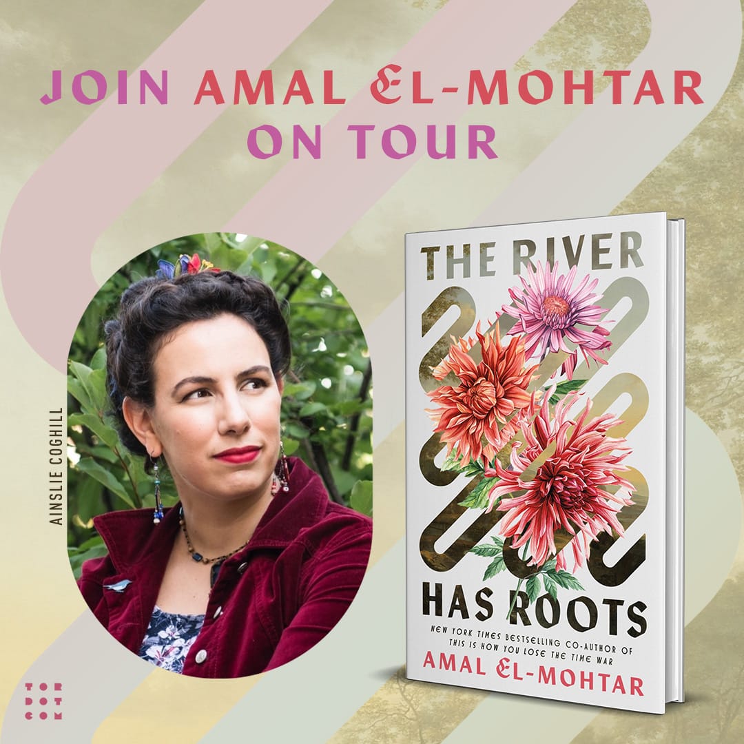 Publicity graphic reads "Join Amal El-Mohtar on Tour" above side-by-side images of my headshot and my forthcoming book The River Has Roots. On the left, a photo of me with my dark hair in an updo, wearing red lipstick, long red-and-blue earrings, and a red velvet jacket over a dark blue dress with white flowers while looking to the right of the camera. On the right is the book cover of The River Has Roots, featuring colourful dahlias emerging from a stylized line zigzagging curvily from the top left to the bottom right of the cover.